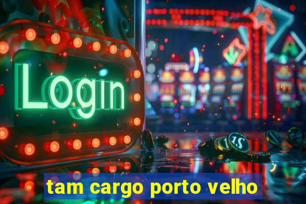 tam cargo porto velho